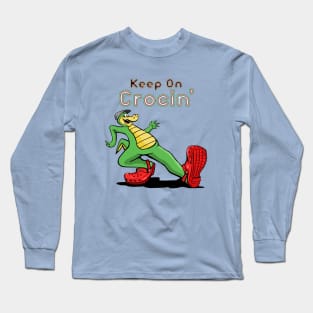 Keep on Crocin' Long Sleeve T-Shirt